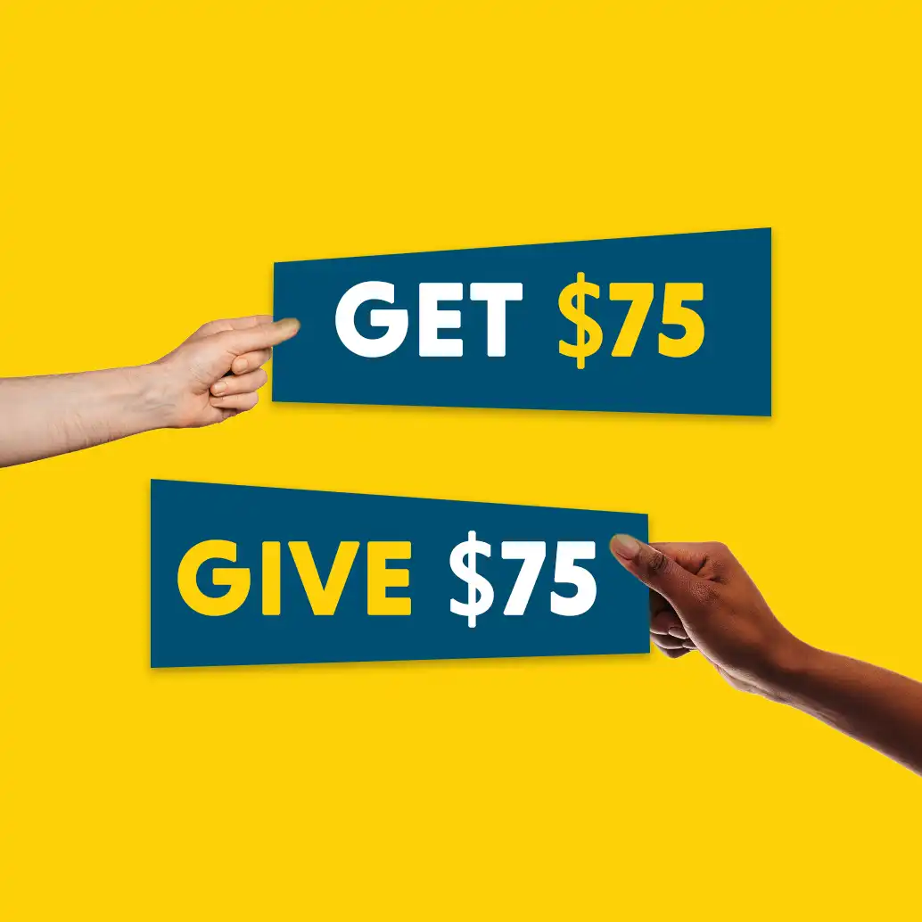 Give $75 Get $75